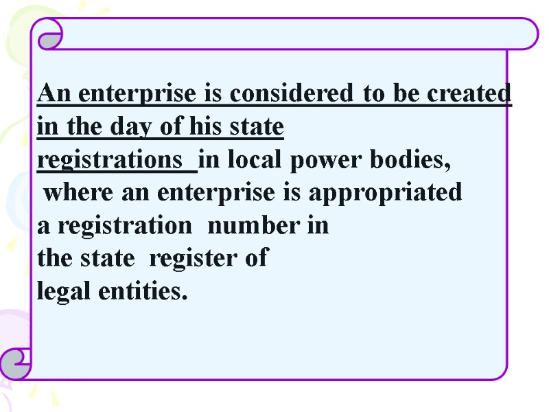An enterprise is considered to be created in the day of his state registrations